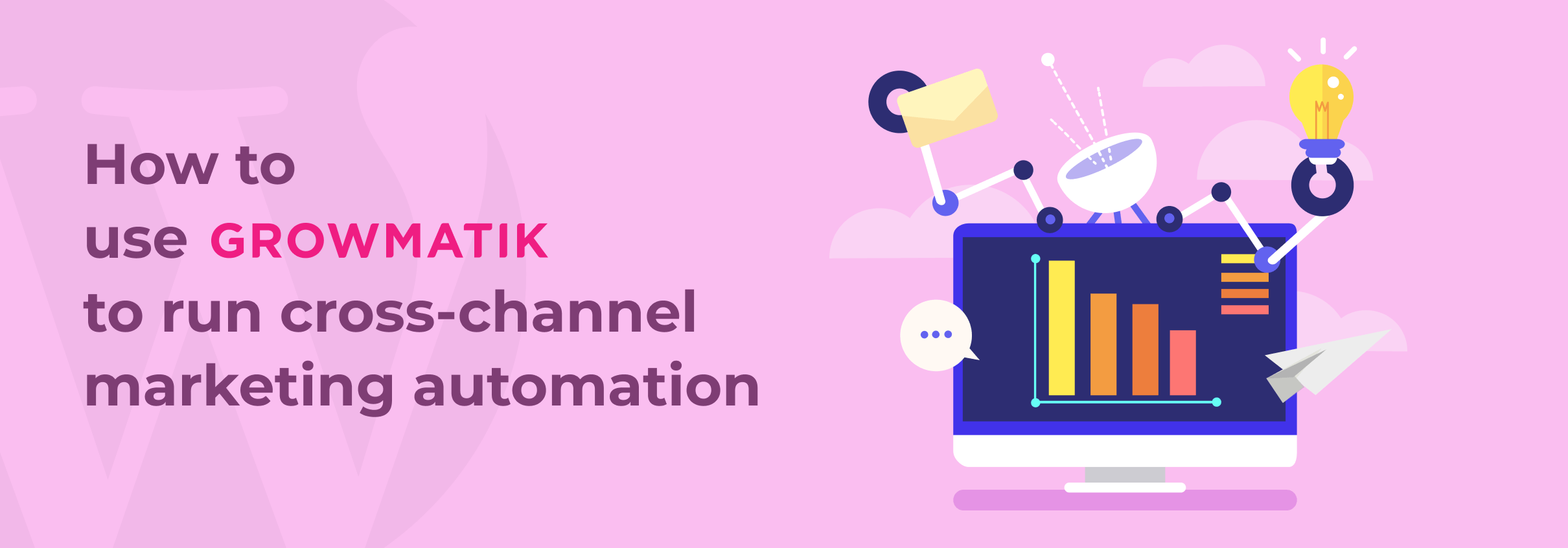 How to use Growmatik to run cross-channel marketing automation for WooCommerce