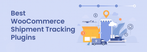 Best WooCommerce Shipment Tracking Plugins