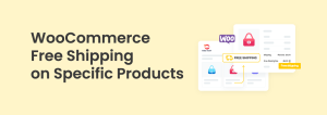 How to Offer WooCommerce Free Shipping on Specific Products